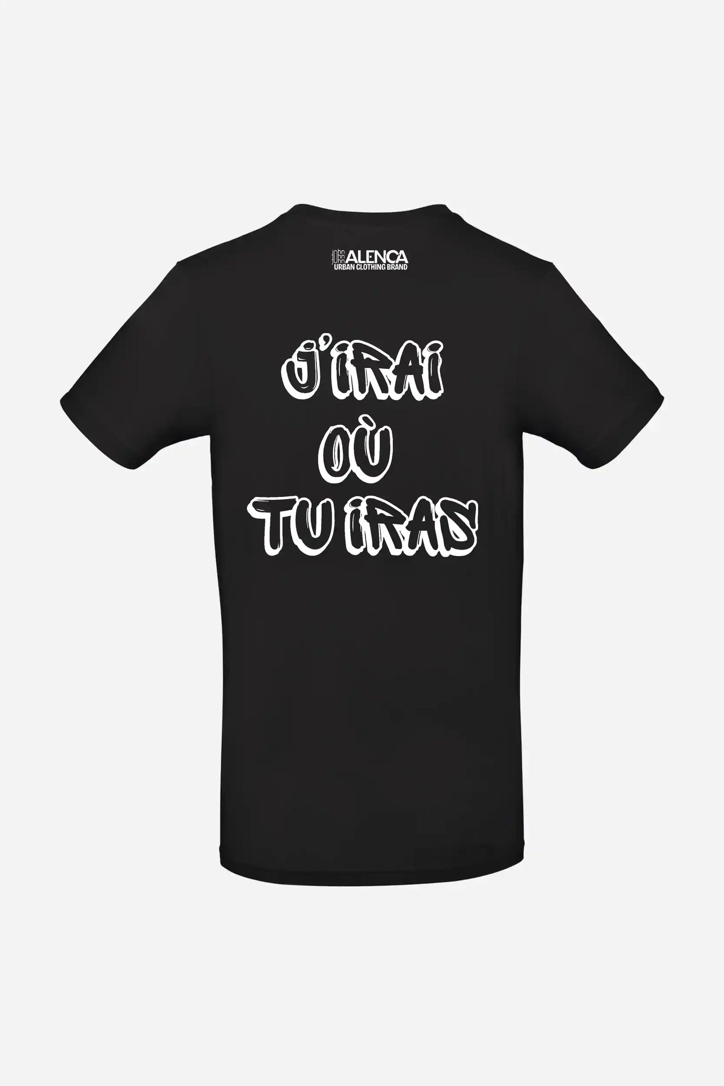 T-shirt "J'IRAI OU TU IRAS" John Alenca