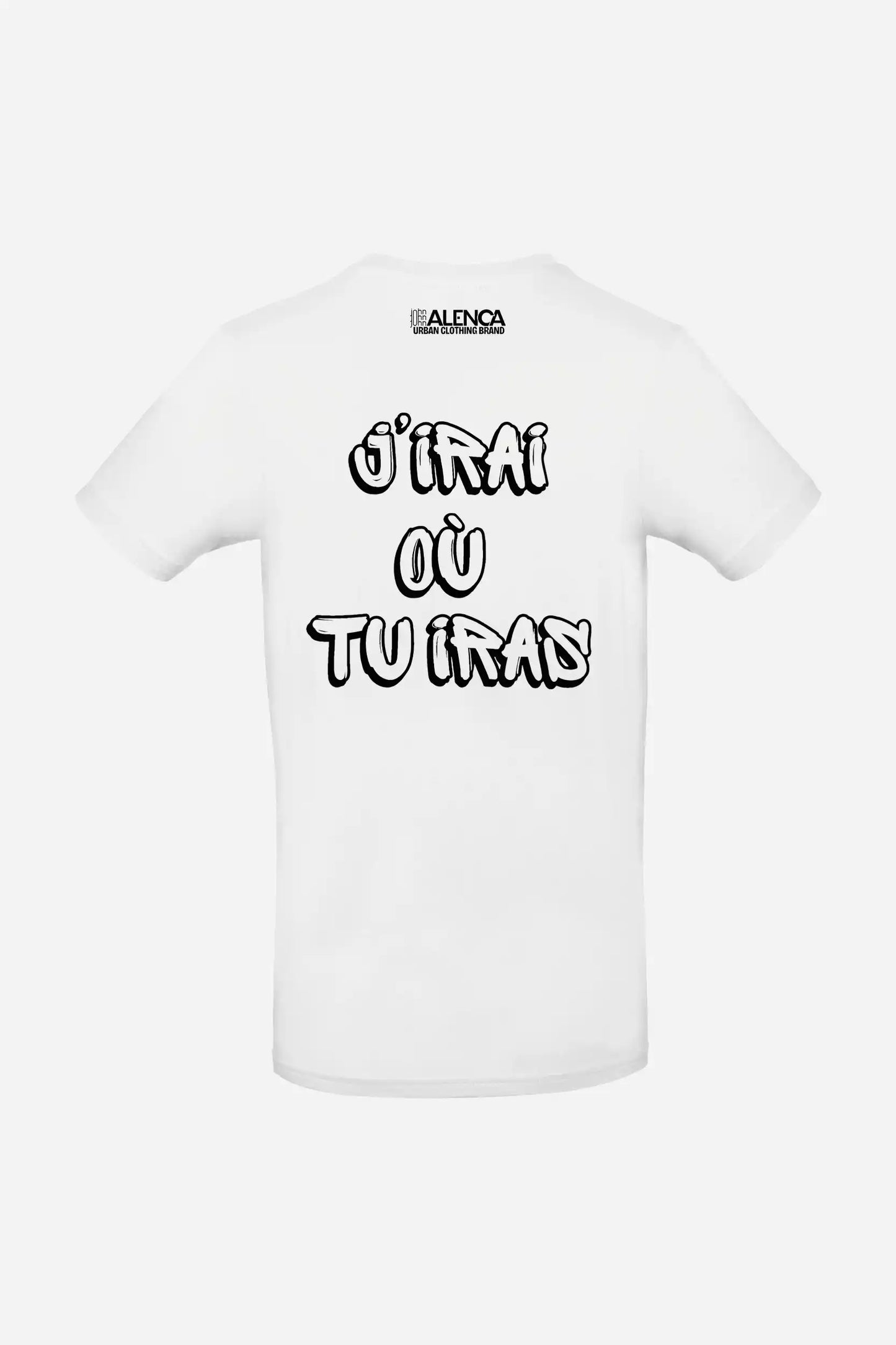 T-shirt "J'IRAI OU TU IRAS" John Alenca