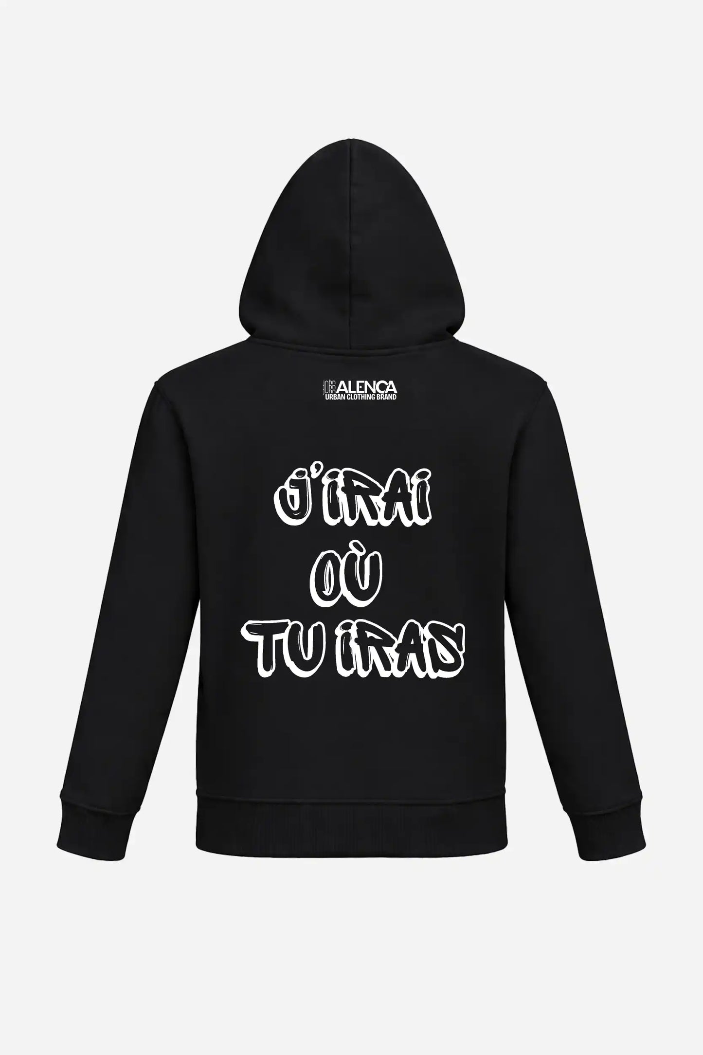Sweat à capuche "J'IRAI OU TU IRAS" John Alenca