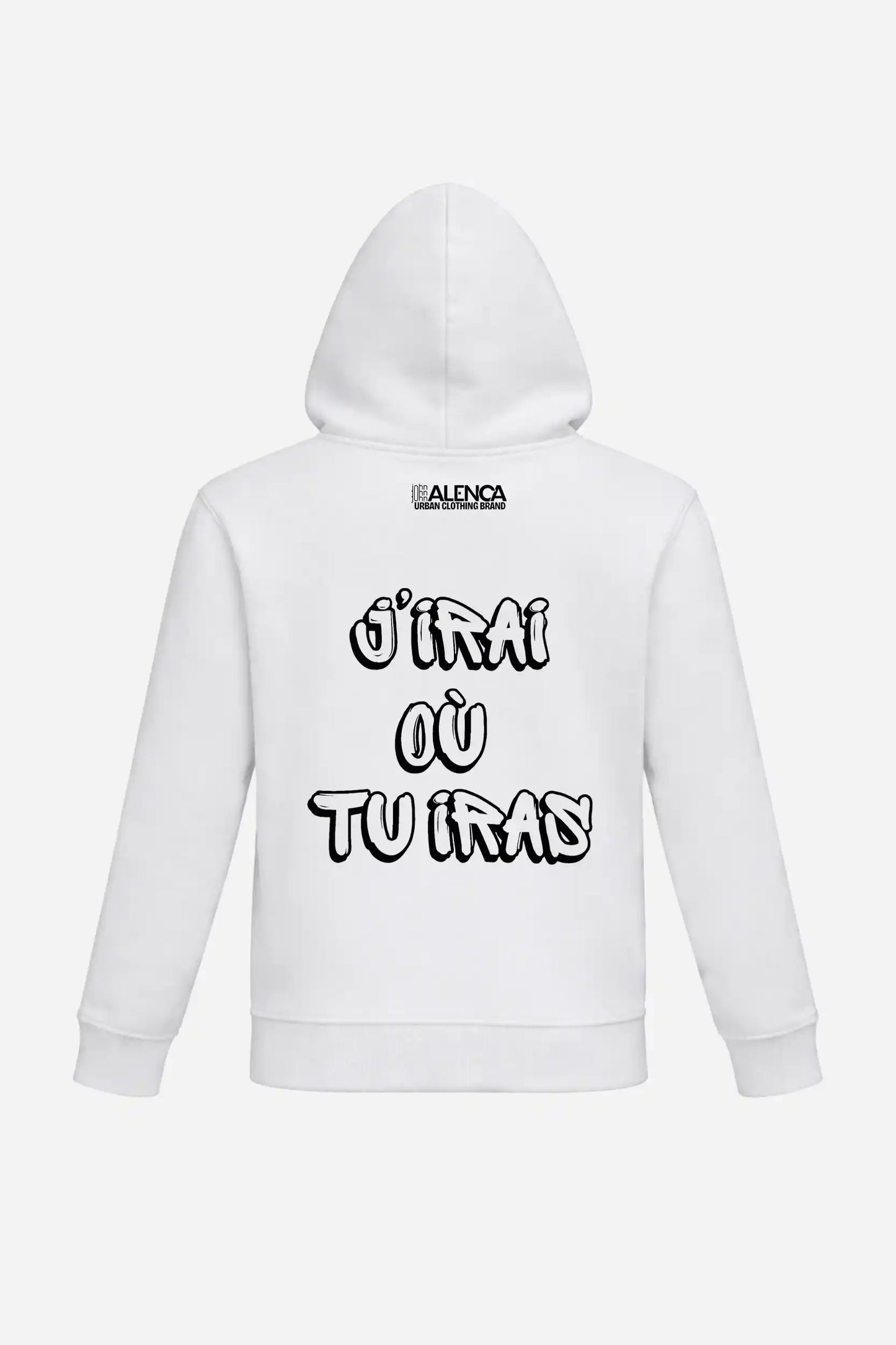 Sweat à capuche "J'IRAI OU TU IRAS" John Alenca